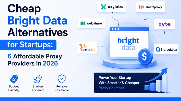 cheap-bright-data-alternatives-for-startups-6-affordable-proxy-providers-in-2026
